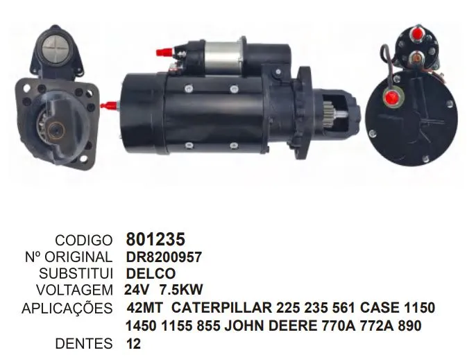 [801235] 801235 MOTOR DE PARTIDA 42MT CATERPILLAR 225 235 561 CASE 1150 1450 1155 855 JOHN DEERE 770A 772A 890 24V 12D DELCO REMY